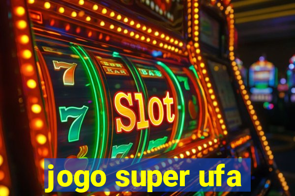 jogo super ufa